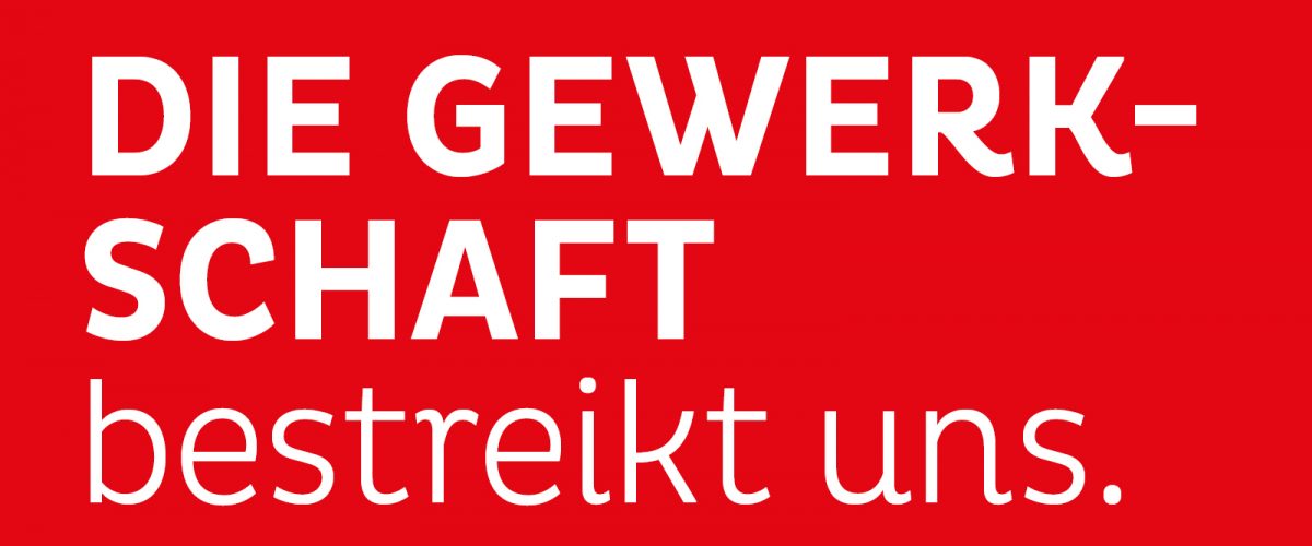 Die Gewerkschaft bestreikt uns.