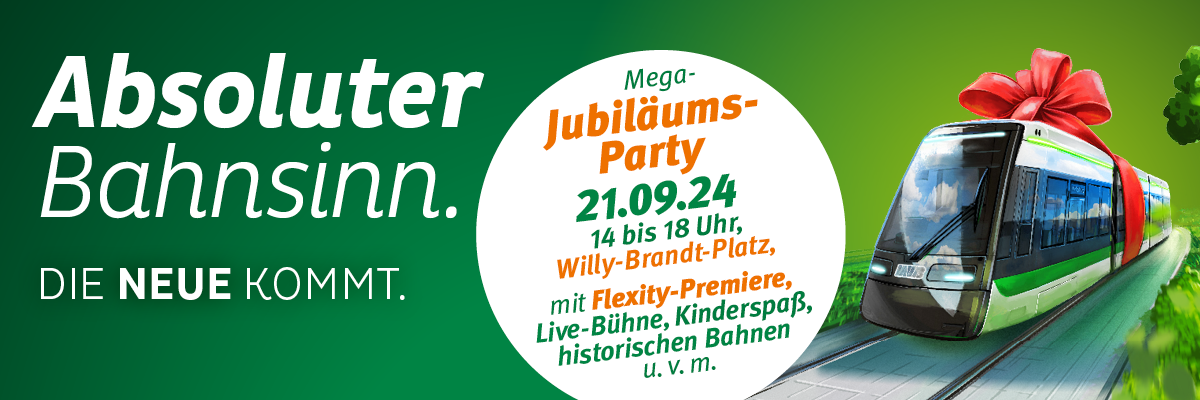 Absoluter Bahnsinn: Die Neue kommt. Mega-Jubiläumsparty am 21. September, 14 bis 18 Uhr auf dem Willy-Brandt-Platz vorm Hauptbahnhof. Mit Flexity-Premiere, Live-Bühne, Kinderspaß, historischen Bahnen und vieles mehr ...